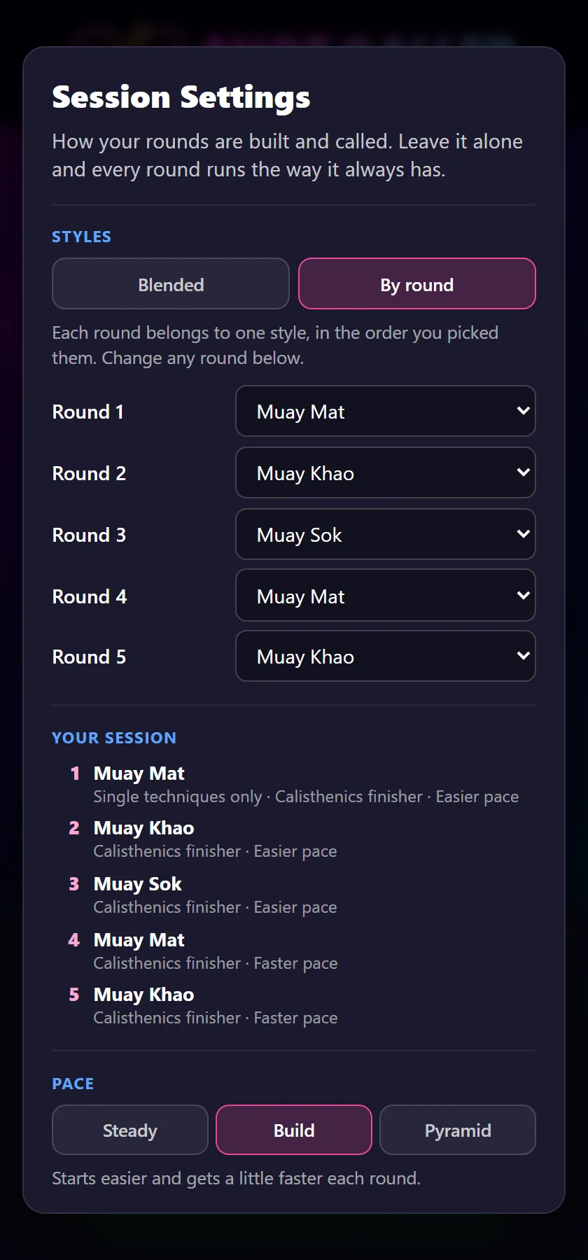 The Session Settings sheet. Under Styles, By round is selected, with a picker for each of five rounds reading Muay Mat, Muay Khao, Muay Sok, Muay Mat, Muay Khao. Below, a section titled Your session lists the five rounds with notes: round 1 is Single techniques only, Calisthenics finisher, Easier pace; rounds 4 and 5 read Faster pace. Under Pace, Build is selected.