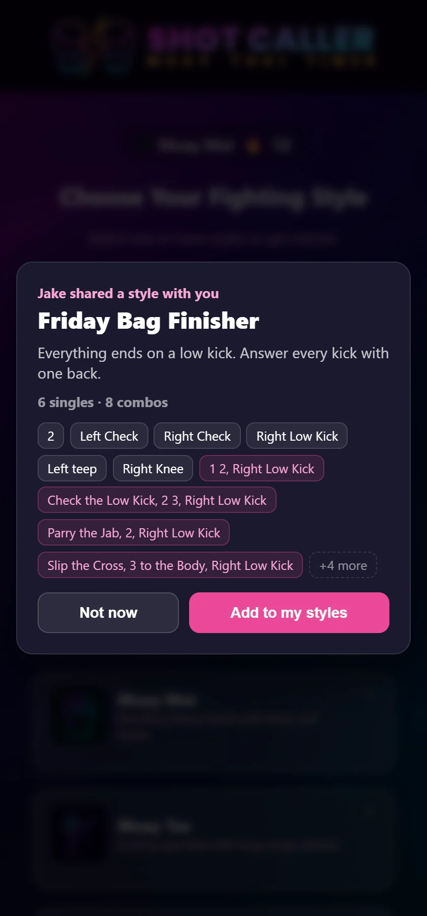 A confirmation sheet reading Jake shared a style with you, Friday Bag Finisher, with its description, 6 singles and 8 combos, and a preview of chips such as Left Check, Right Low Kick, Check the Low Kick 2 3 Right Low Kick, and plus 4 more. Buttons read Not now and Add to my styles.